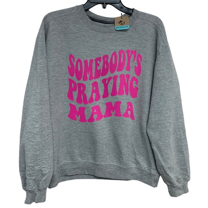 Upcycled Hand Printed Womens Medium Heathered Somebodys Praying Mama Sweatshirt