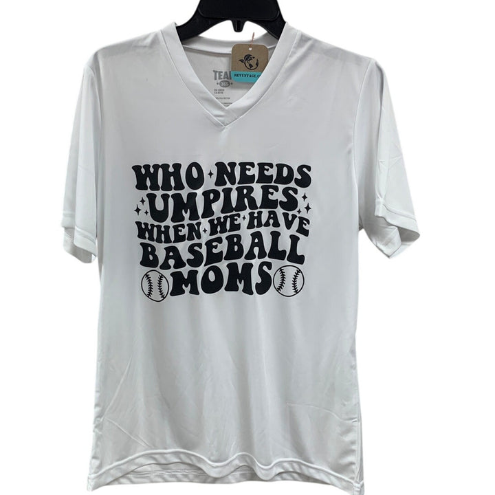 New Hand Printed Womens XL Who Needs Umpires We Have Baseball Moms Tee Shirt