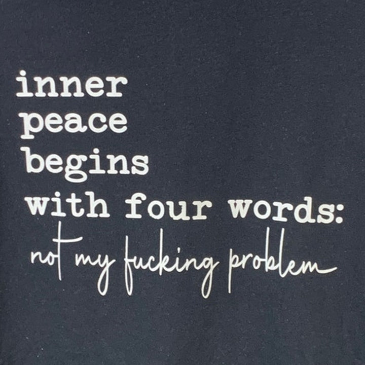 New Hand Printed Womens Large Inner Peace Begins With Not My Problem Tee Shirt