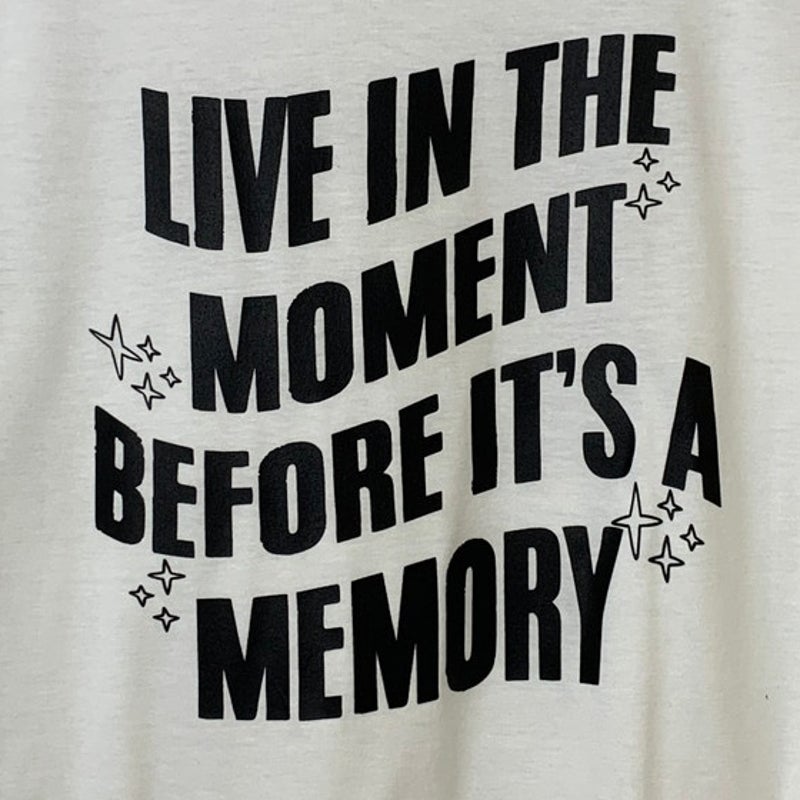 New Hand Printed Womens Large Live In The Moment Before It&
