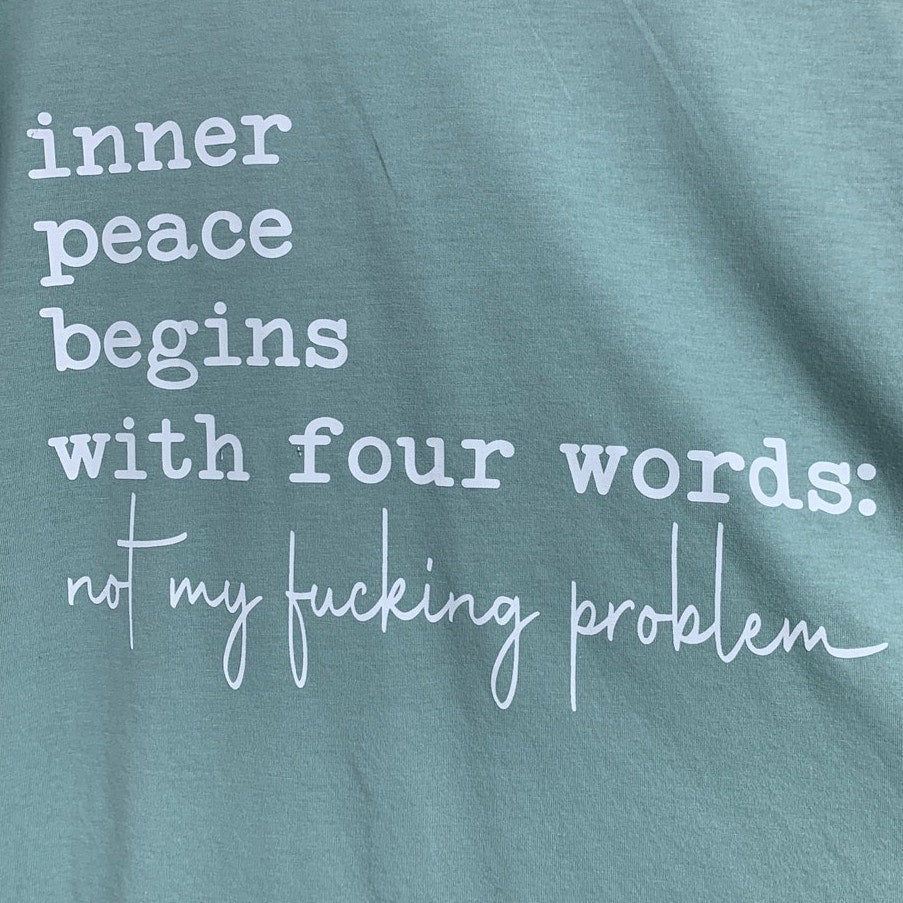 New Hand Printed Womens XL Inner Peace Begins With Not My F** Problem Tee Shirt