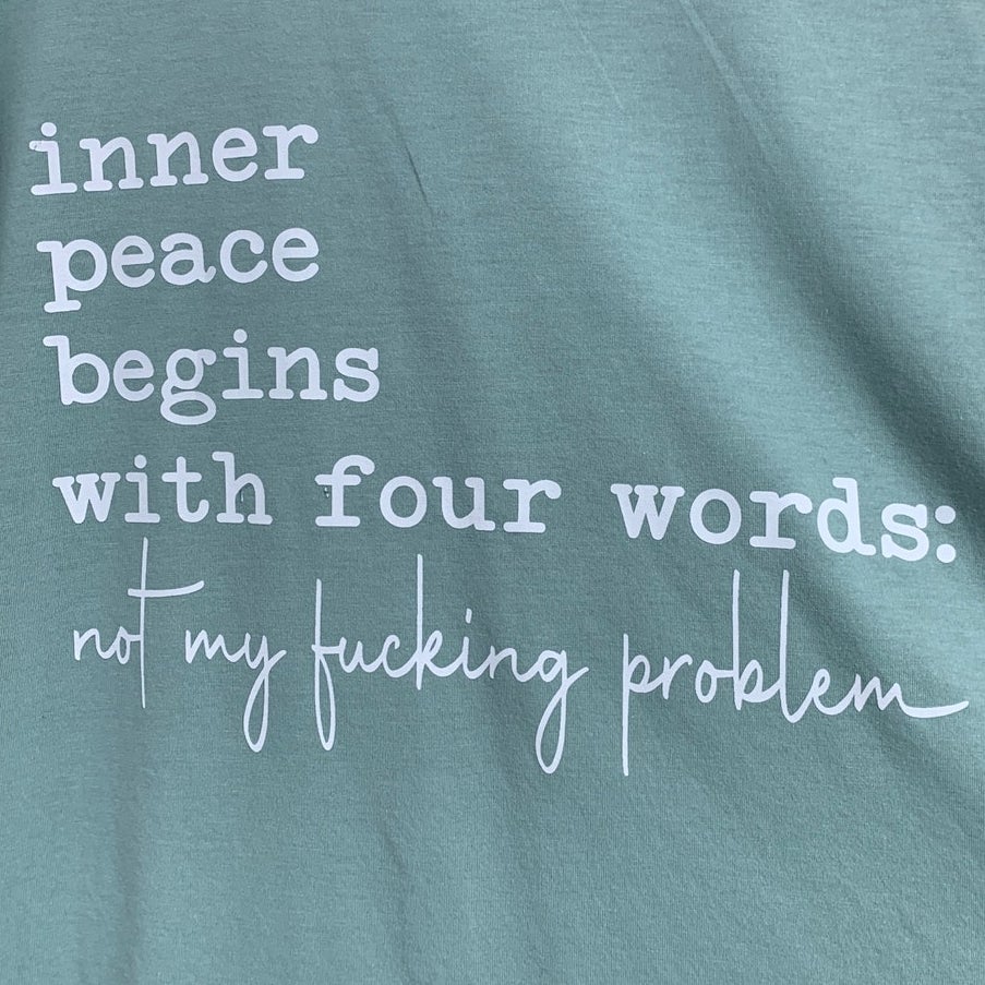 New Hand Printed Womens XL Inner Peace Begins With Not My F** Problem Tee Shirt