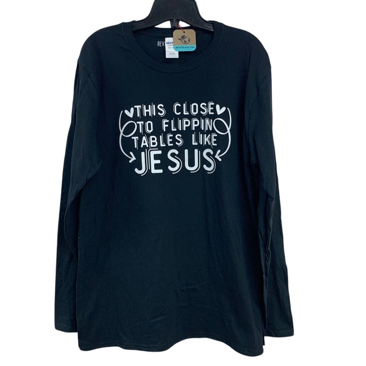 New Hand Printed Womens Large This Close to Flipping Tables Like Jesus Tee Shirt