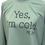 Womens Large Yes I'm Cold Me 24:7 Long Sleeve Cotton Blend Crew Neck Sweatshirt