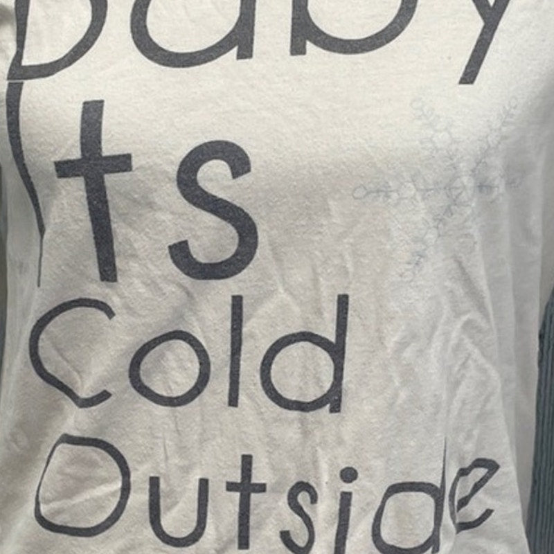 Baby Its Cold Outside Womens Small Long Sleeve 100% Cotton Tee Shirt