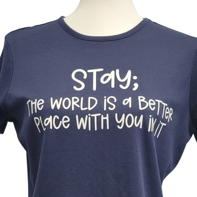 Hand Printed Upcycled Womens Medium Stay; The World Is Better w You Tee Shirt