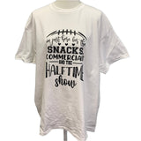 Hand Printed XL Superbowl Here for the Snacks Commercials Halftime Show Tee