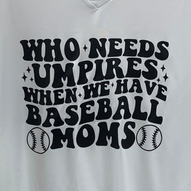 New Hand Printed Womens Large Who Needs Umpires We Have Baseball Moms Tee Shirt