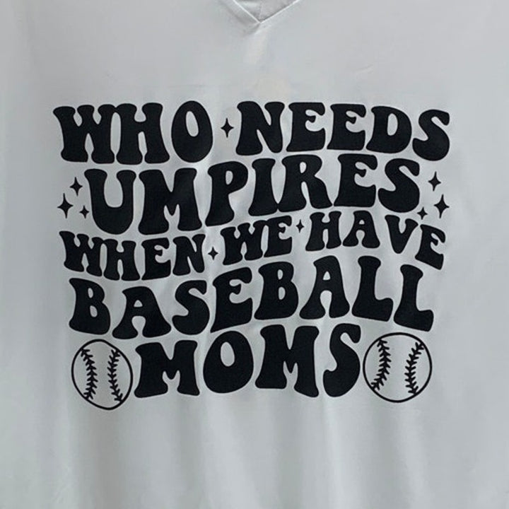 New Hand Printed Womens Large Who Needs Umpires We Have Baseball Moms Tee Shirt
