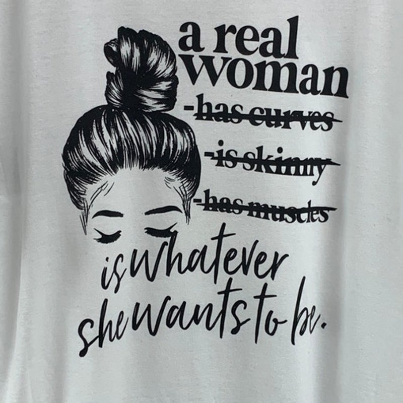 New Hand Printed Womens Large A Real Woman Is Whatever She Wants To Be T Shirt