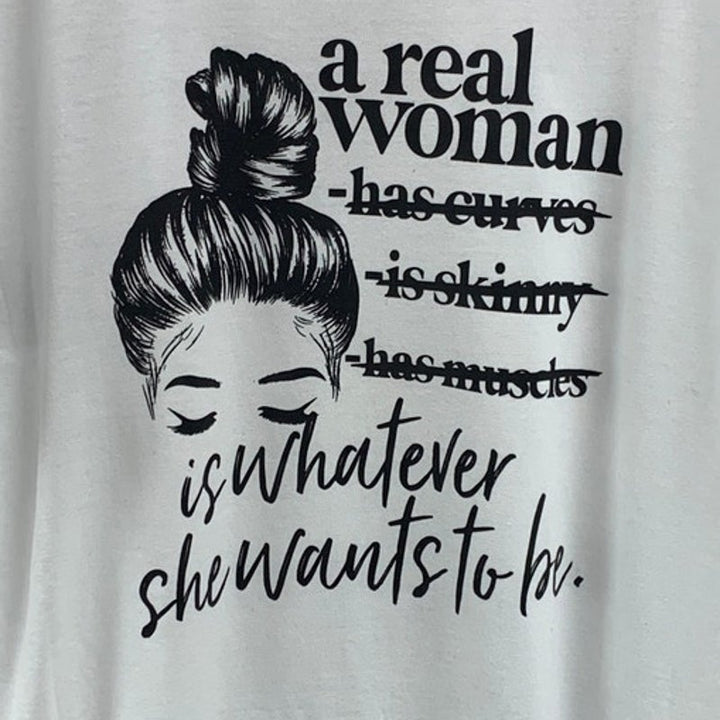 New Hand Printed Womens Large A Real Woman Is Whatever She Wants To Be T Shirt