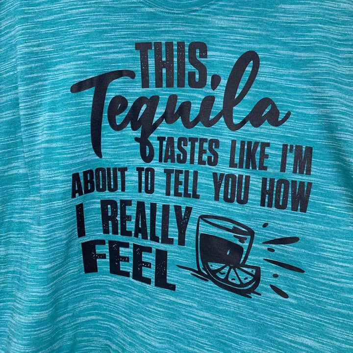 Hand Printed Upcycled Womens Plus 3X This Tequila Tastes How I Really Feel Tee