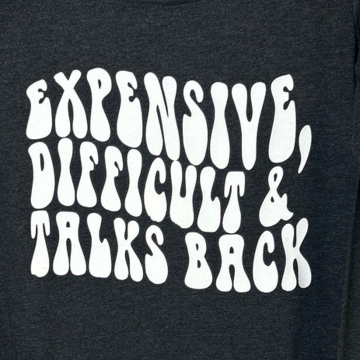 New Hand Printed Womens Large Expensive Difficult &amp; Talks Back Long Sleeve Tee