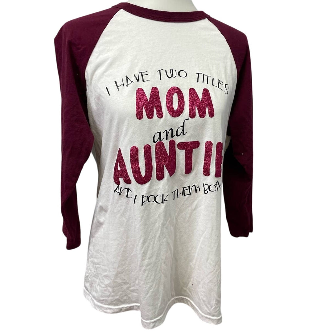 Womens Large I Have Two Titles Mom &amp; Auntie &amp; I Rock Them Both Cotton Blend Tee