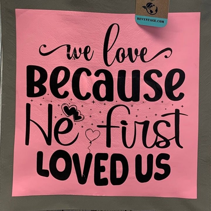 New Upcycled Hand Printed We Love Because God First Loved Us Shopper Tote Bag