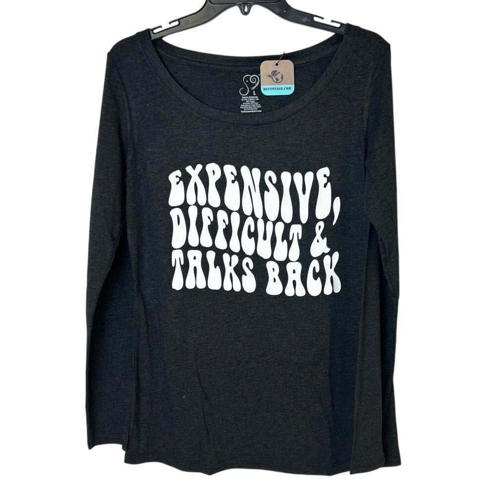 New Hand Printed Womens Large Expensive Difficult &amp; Talks Back Long Sleeve Tee