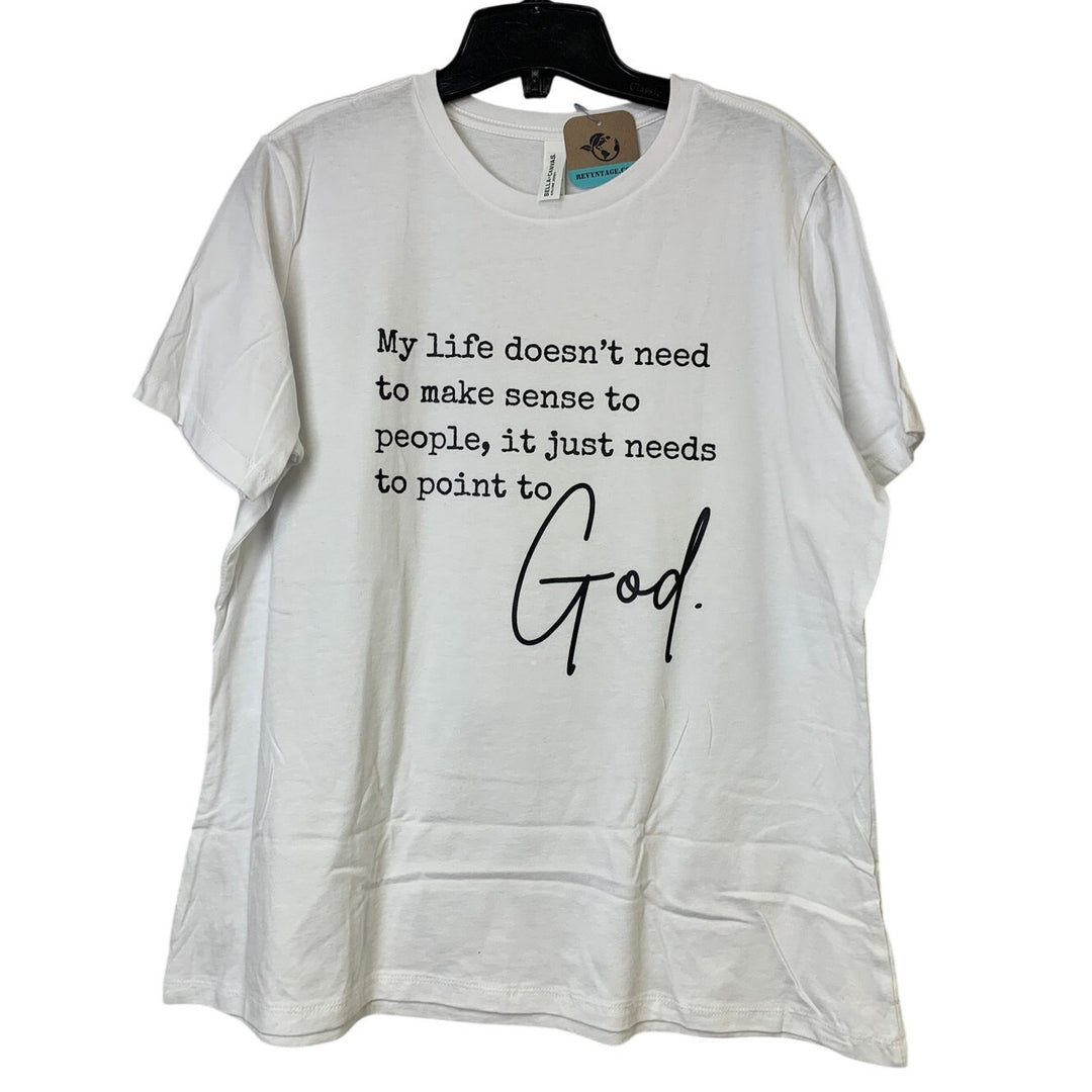 New Hand Printed Womens Large My Life Doesnt Need To Make Sense Point To God Tee