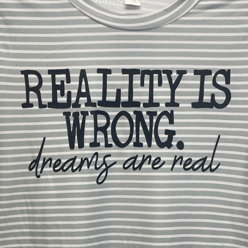 Hand Printed Upcycled Womens Large Reality is Wrong Dreams Are Real Tee Shirt