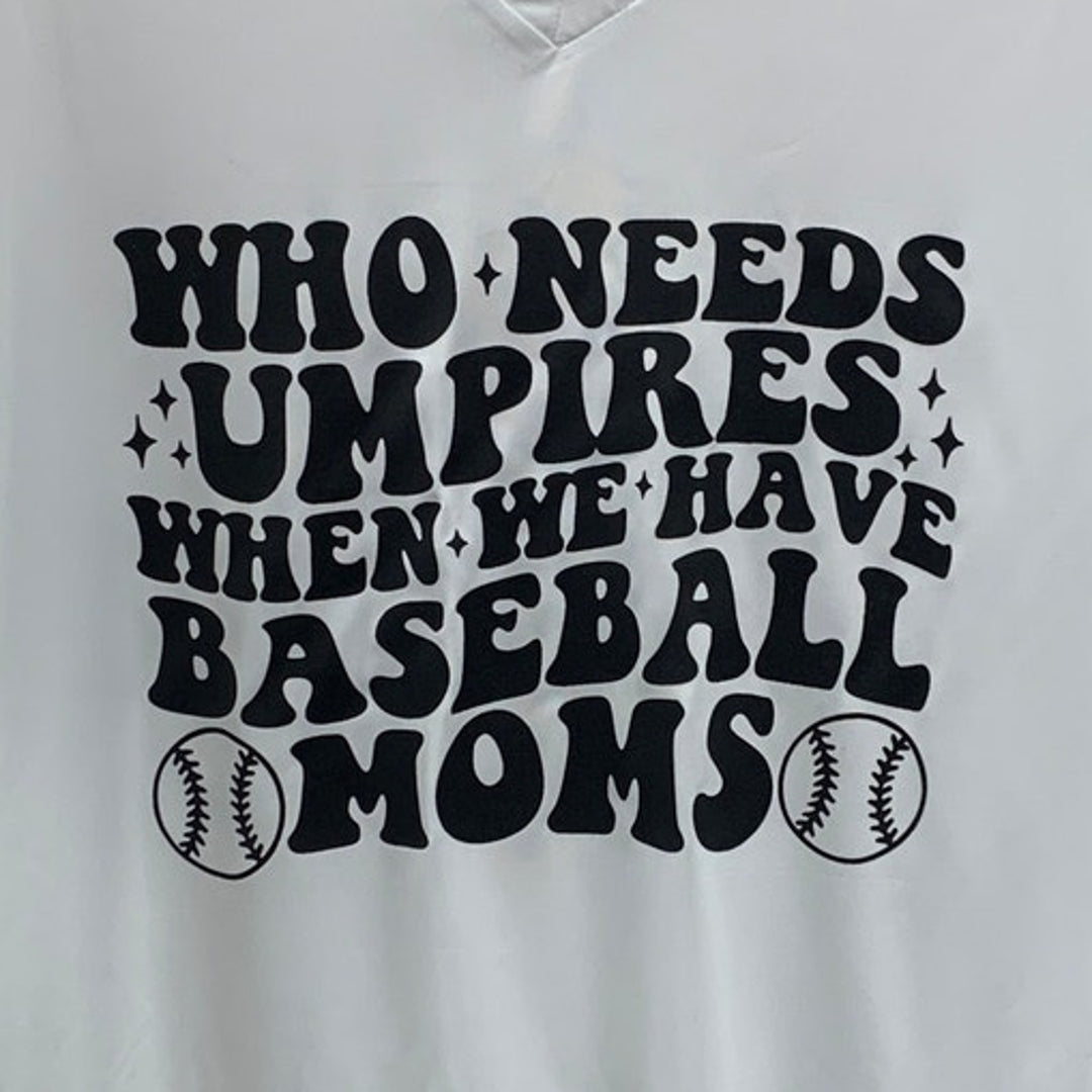 New Hand Printed Womens XL Who Needs Umpires We Have Baseball Moms Tee Shirt