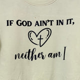 Upcycled Hand Printed Womens Large If God Ain't In It Neither Am I Sweatshirt