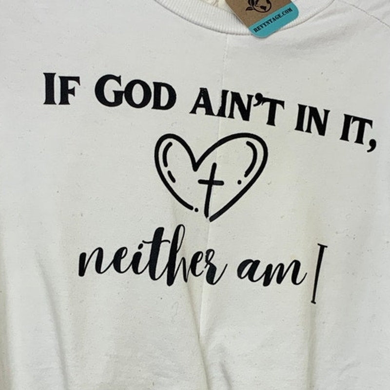 Upcycled Hand Printed Womens Medium If God Ain&