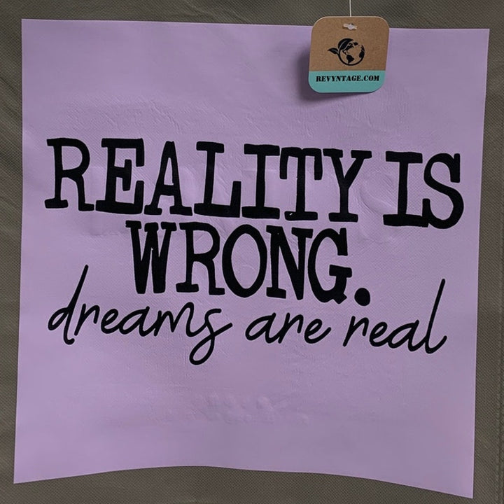 New Upcycled Hand Printed Reality is Wrong Dreams Are Real Shopper Tote Bag