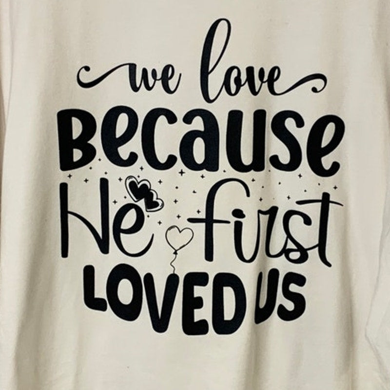 New Hand Printed Womens XL We Love Because He First Loved Us Oversized T Shirt