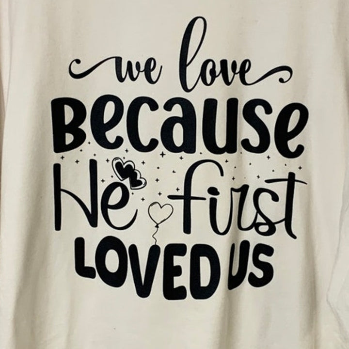 New Hand Printed Womens XL We Love Because He First Loved Us Oversized T Shirt