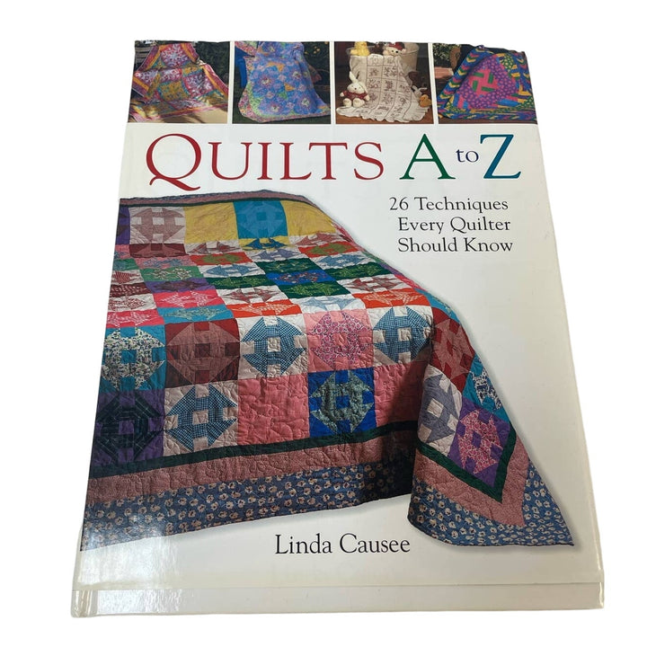 2006 Quilts A to Z 26 Techniques Every Quilter Should Know Causee Hardback Book